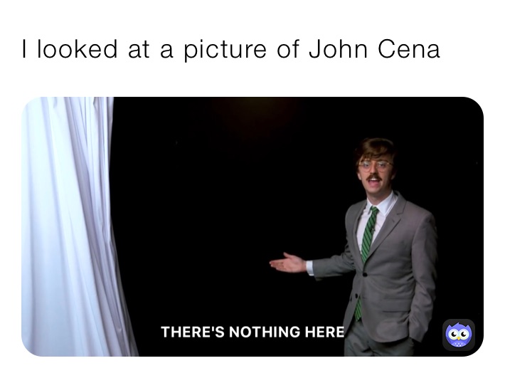 I looked at a picture of John Cena