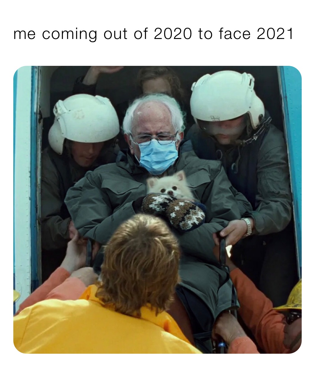 me coming out of 2020 to face 2021