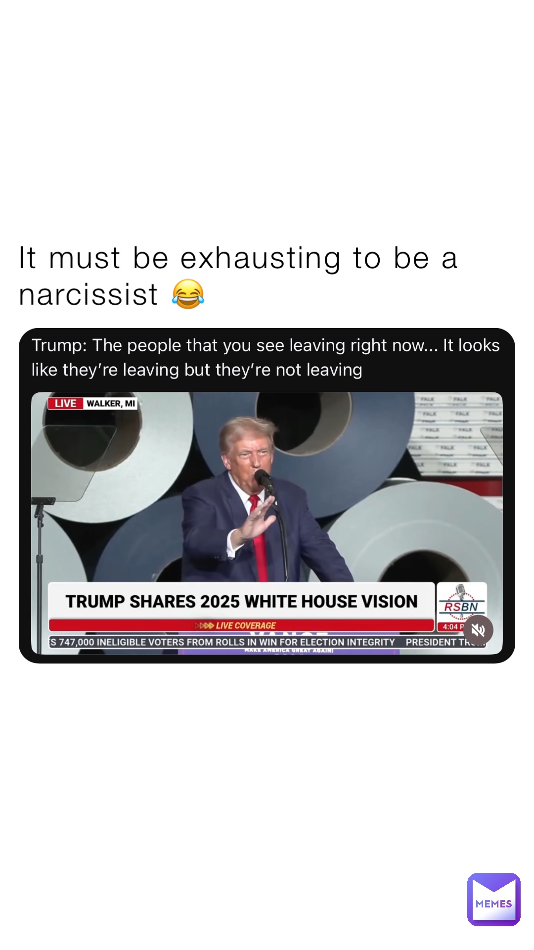 It must be exhausting to be a narcissist 😂