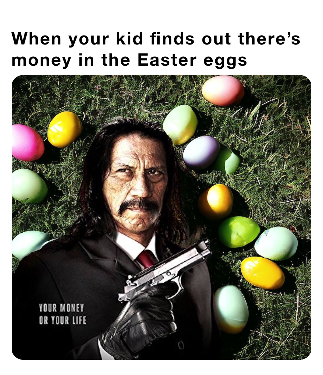 When your kid finds out there’s money in the Easter eggs