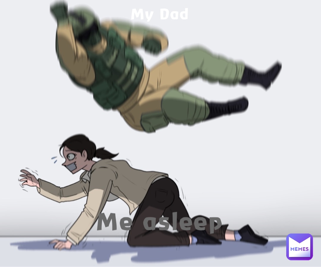 Me asleep My Dad