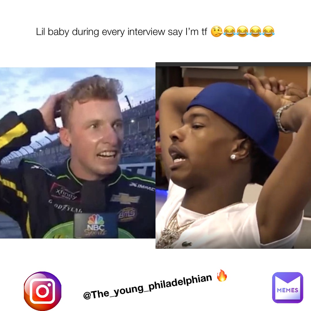 Lil baby during every interview say I’m tf 🤥😂😂😂😂 @The_young_philadelphian 🔥