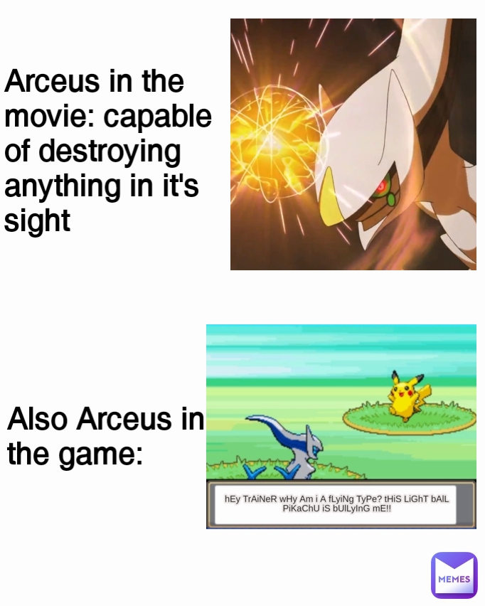 Arceus in the movie: capable of destroying anything in it's sight Also Arceus in the game: