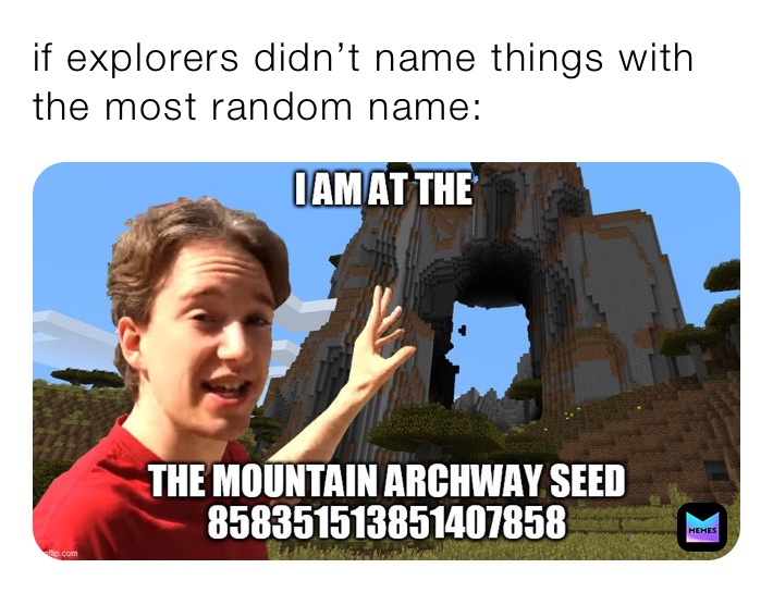 if explorers didn’t name things with the most random name: