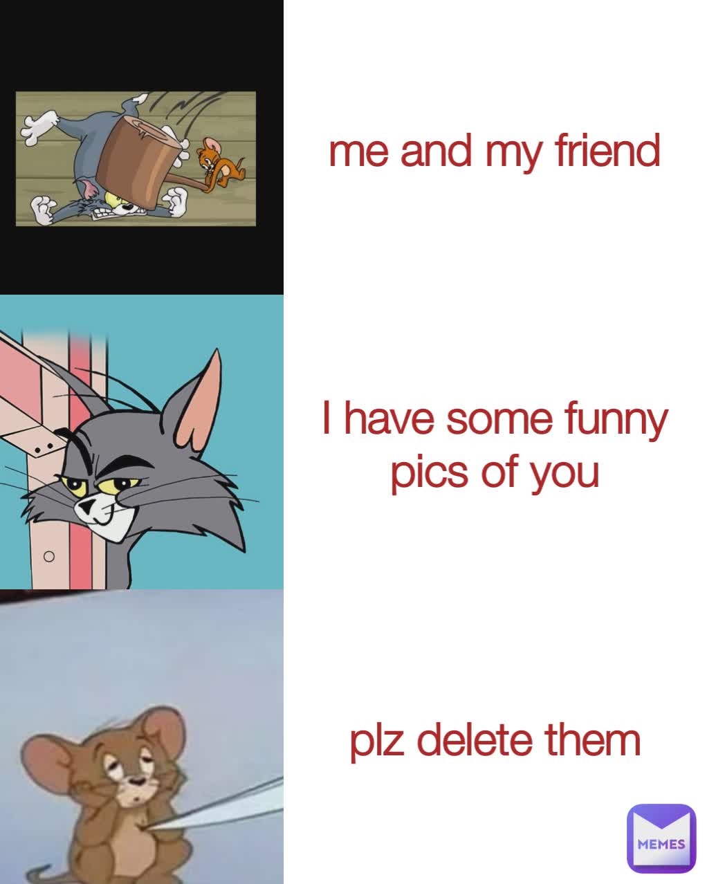Plz Delete Them I Have Some Funny Pics Of You Me And My Friend Chandana Memes