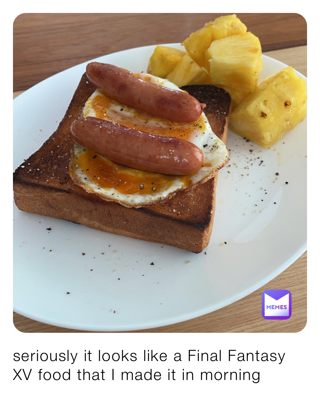 seriously it looks like a Final Fantasy XV food that I made it in morning