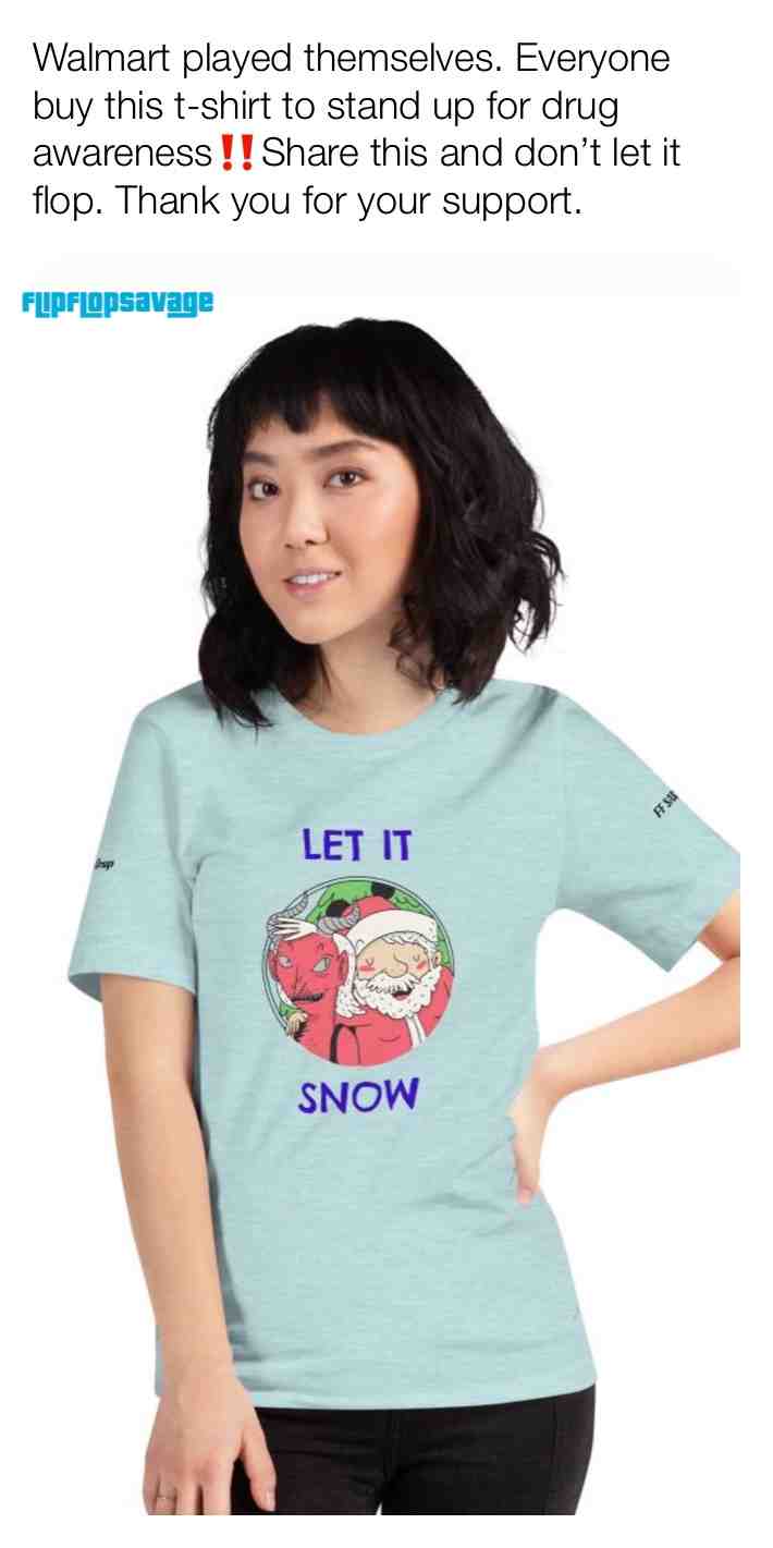Walmart recently put out a sweater with Santa on it sniffing crack, or snow. Many found it funny ofc, I did too. But the subject is actually serious. Flipflopsavage.com made this t-shirt to get back at them for thinking people are dumb enough to just buy any stupid stuff from them. So let\u2019s all support this cause, drug addiction isn\u2019t cool. 25% of all profits will go towards supporting people suffering from drugs. Visit us now at flipflopsavage.com
Share this with a friends or family, you never know who\u2019s life you can save by sharing this message.   #memes  #dailymemes  #friends  #walmart  #letitsnow  #christmas