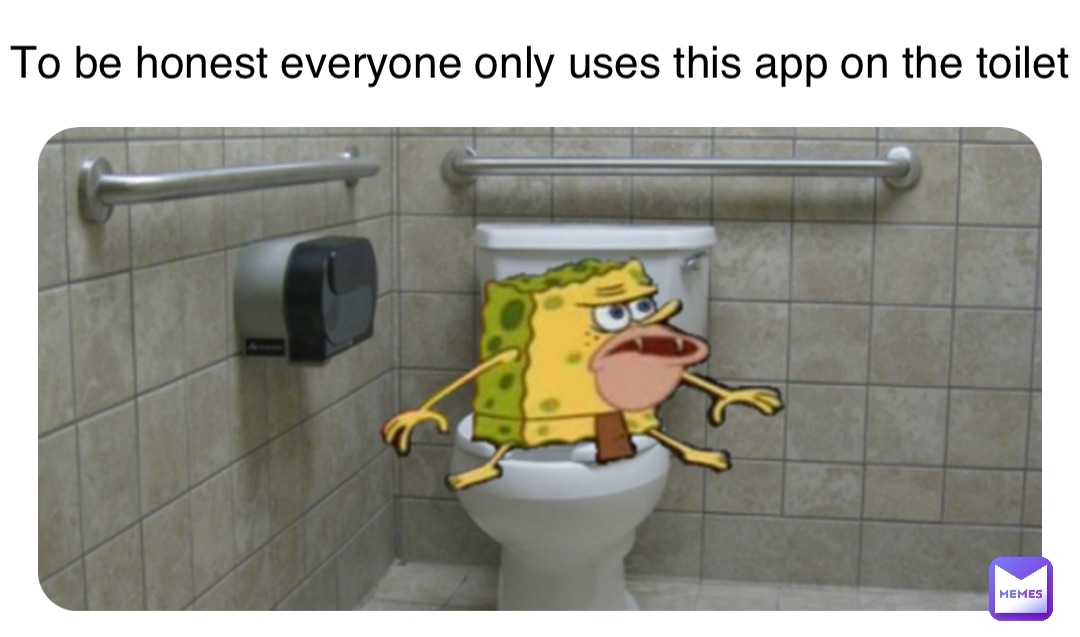 Double tap to edit To be honest everyone only uses this app on the toilet