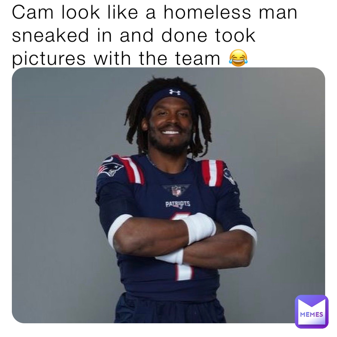 Cam look like a homeless man sneaked in and done took pictures with the team 😂