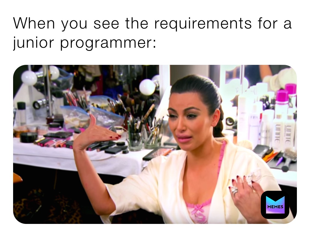 When you see the requirements for a junior programmer: