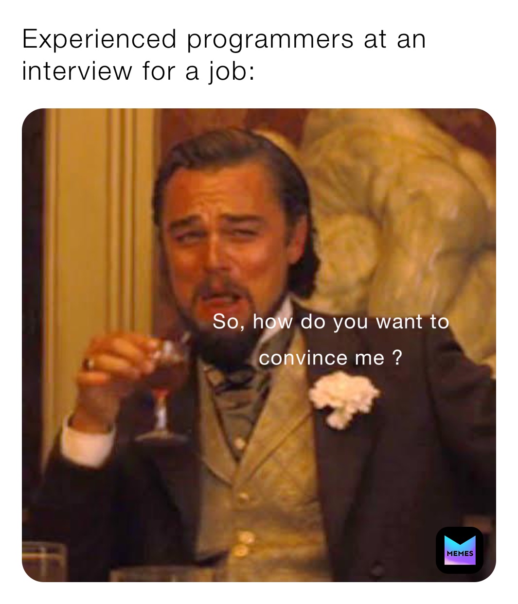 Experienced programmers at an interview for a job: 