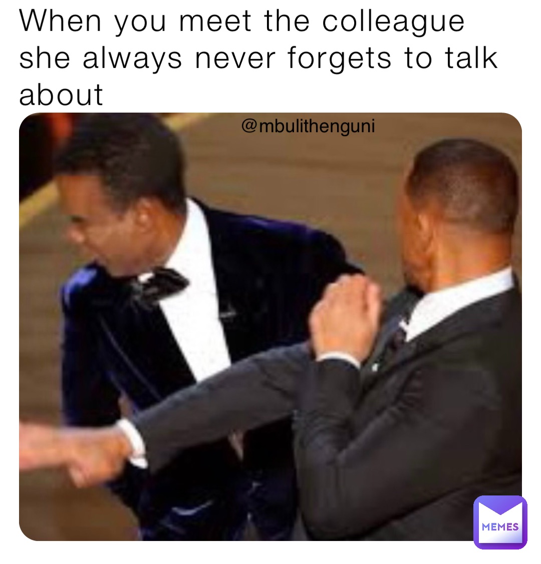 When you meet the colleague she always never forgets to talk about