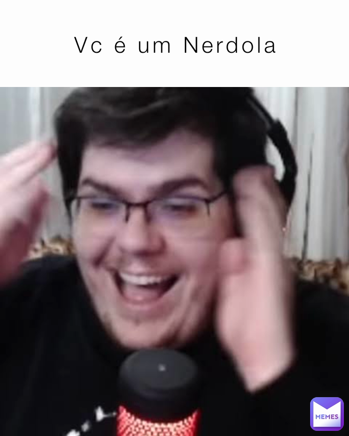 Vc é um Nerdola