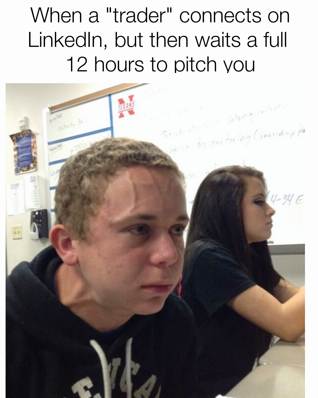 When a "trader" connects on LinkedIn, but then waits a full 
12 hours to pitch you