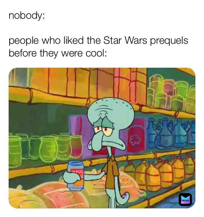  #memes #meme #2020 #starwars #spongebob #squidward #prequel #prequels like me :0)