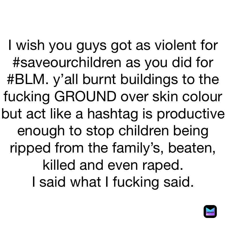 I said what I fucking said.
Are we gunna actually do something about this or talk about it? #saveourchildren #forreal #BLM #getviolent #protest #wtf #iswrongwithsomeofyou