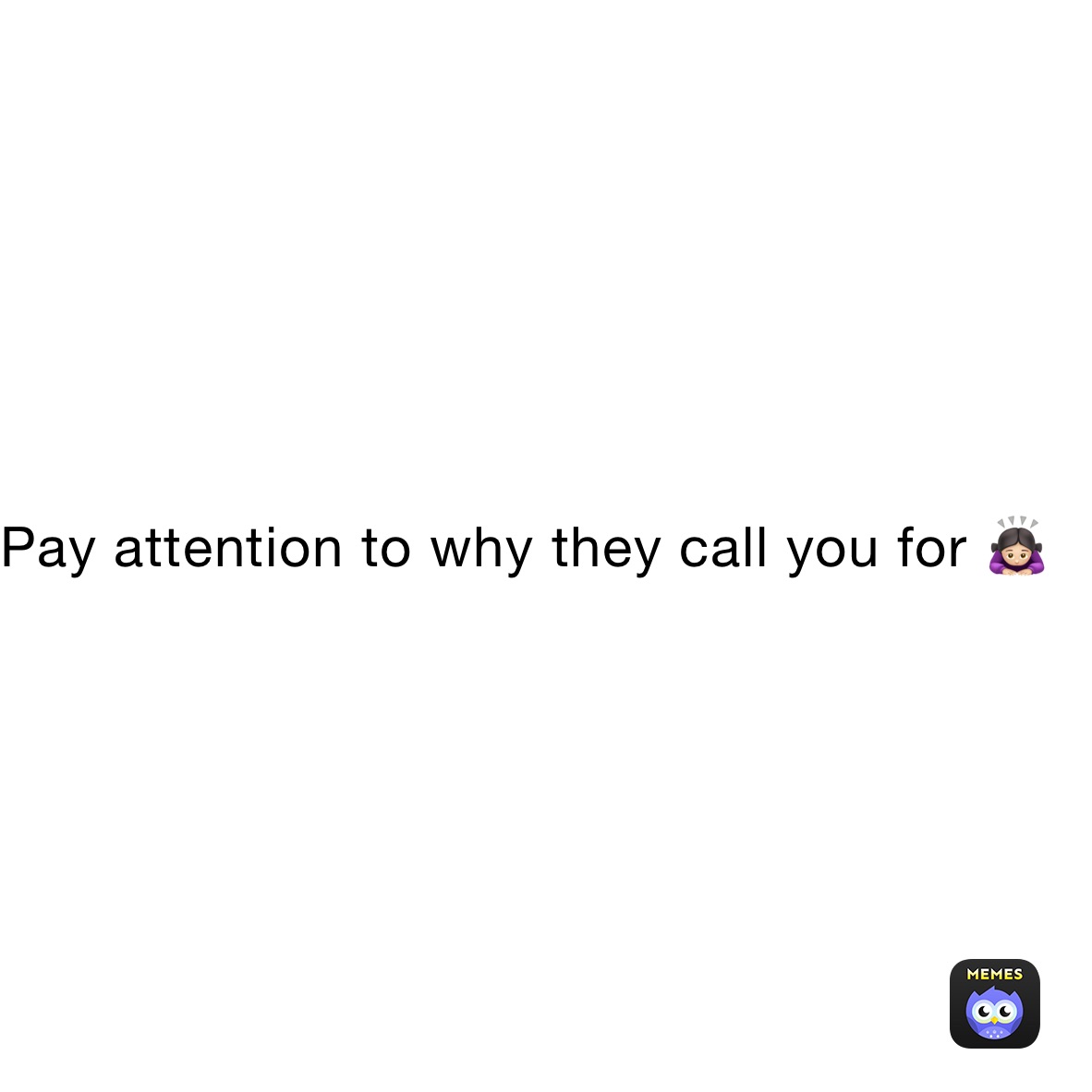 Pay attention to why they call you for 🙇🏻‍♀️