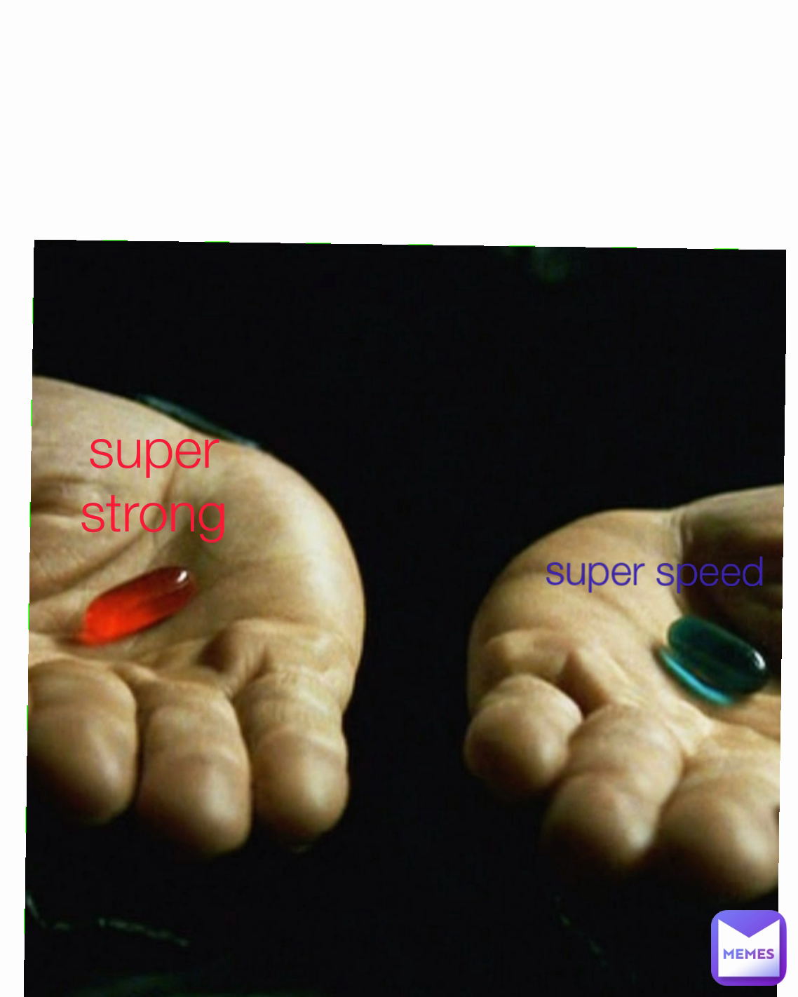 super speed
 super strong
