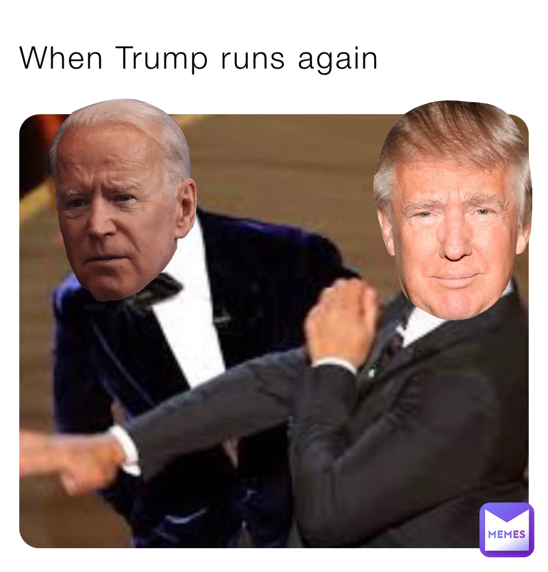 When Trump runs again