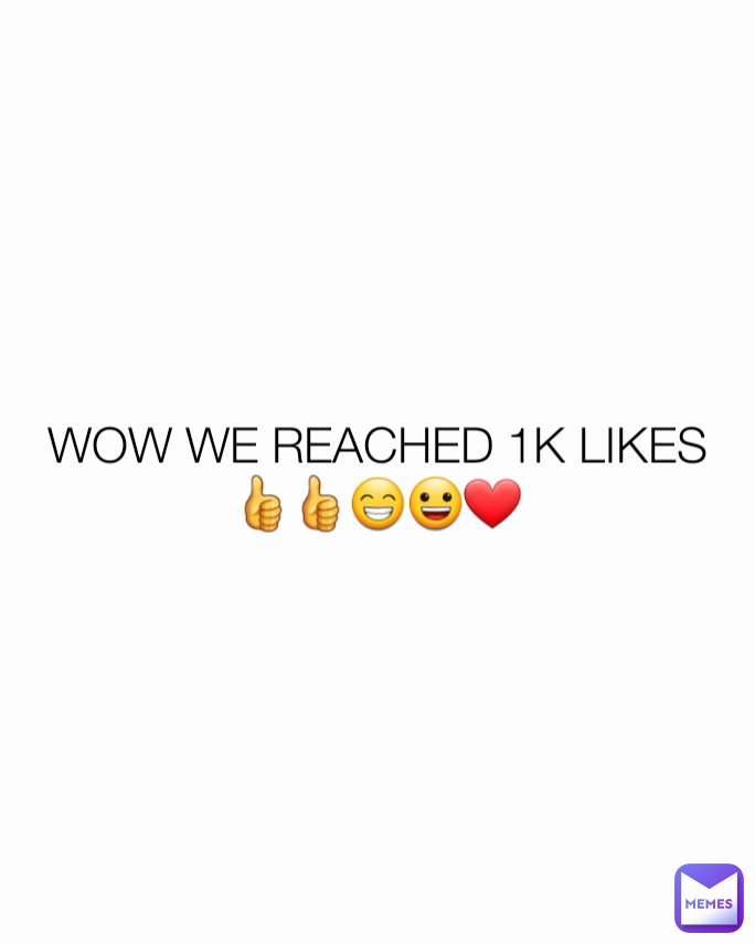 WOW WE REACHED 1K LIKES
👍👍😁😀❤