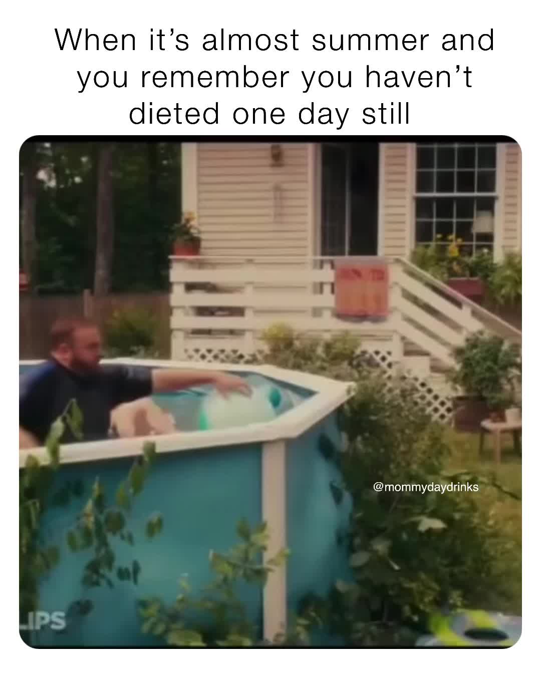 When it's almost summer and you remember you haven't dieted one day still |  @mommydaydrinks | Memes, image size:1080x1350