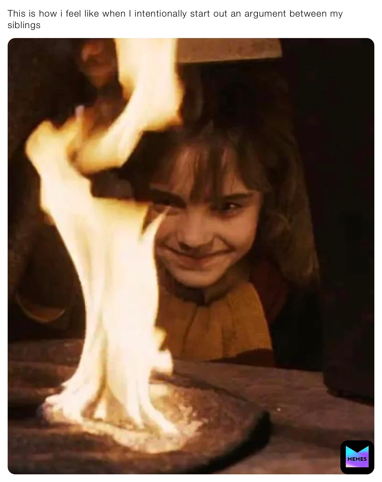 This is how i feel like when I intentionally start out an argument between my siblings
