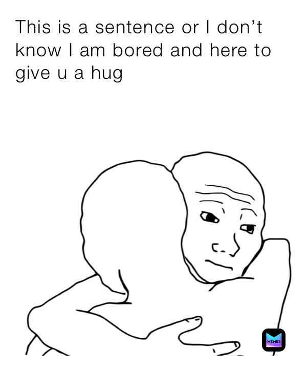 Here have a hug #hugs