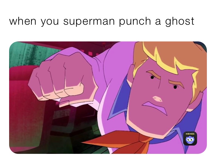 when you superman punch a ghost