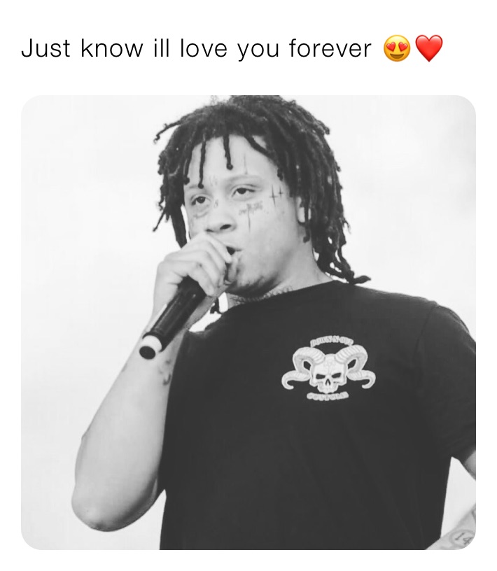 Just know ill love you forever 😍❤️