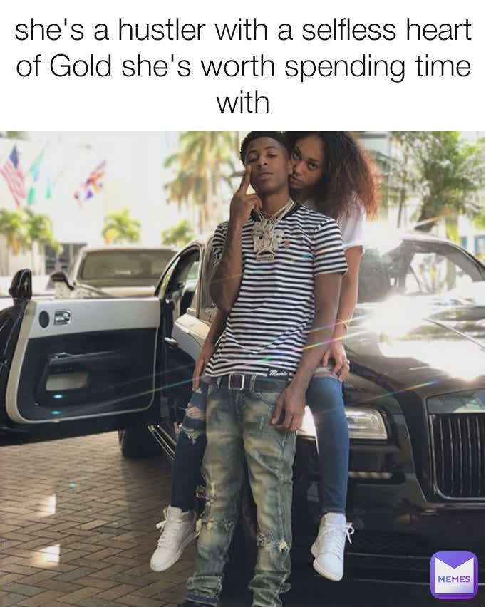 she's a hustler with a selfless heart of Gold she's worth spending time with