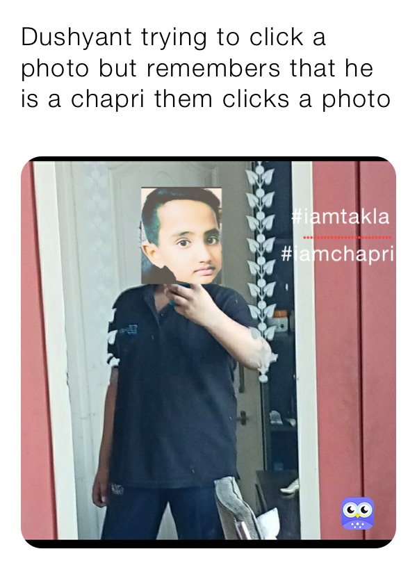 Dushyant trying to click a photo but remembers that he is a chapri them clicks a photo in front of the mirror 