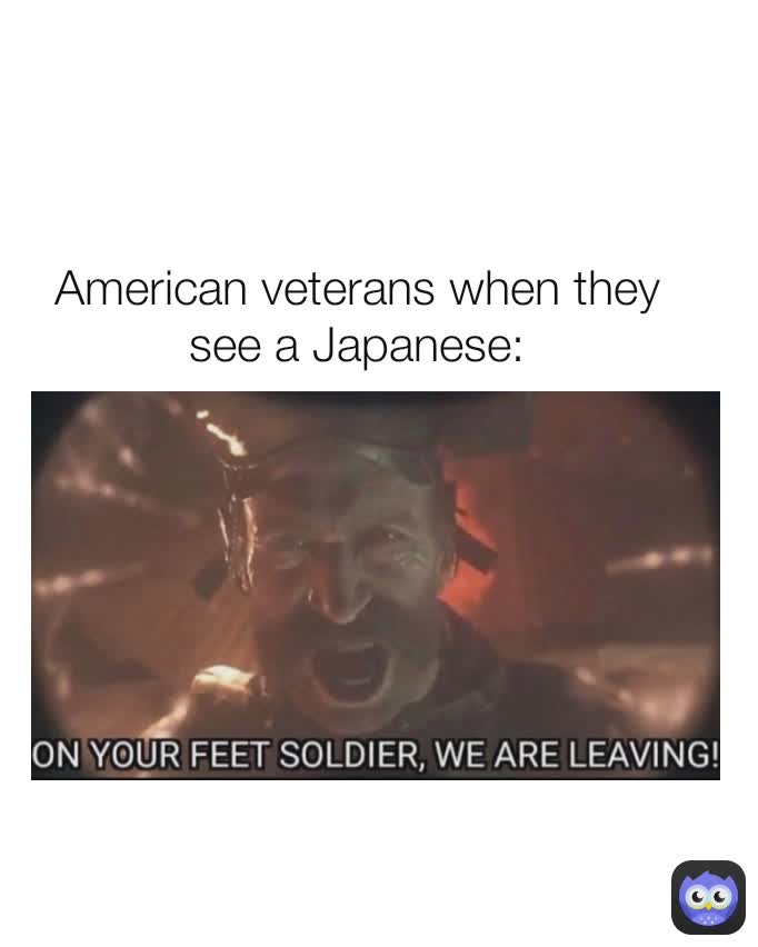 American veterans when they see a Japanese: