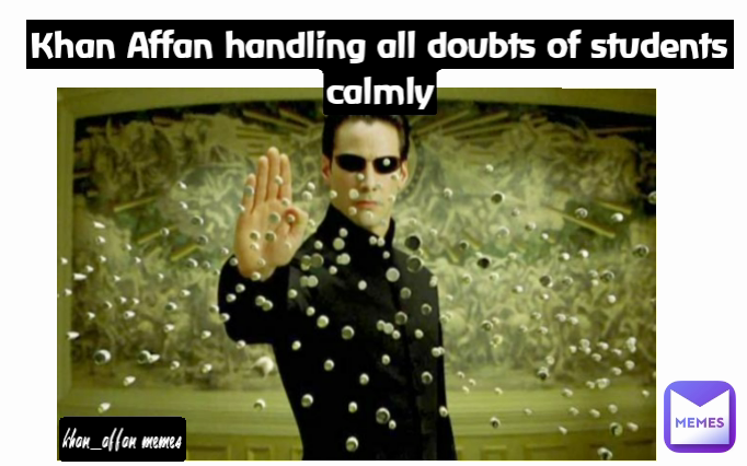 khan_affan memes Khan Affan handling all doubts of students calmly