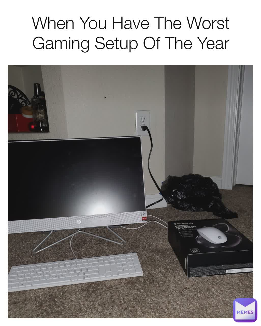 When You Have The Worst Gaming Setup Of The Year