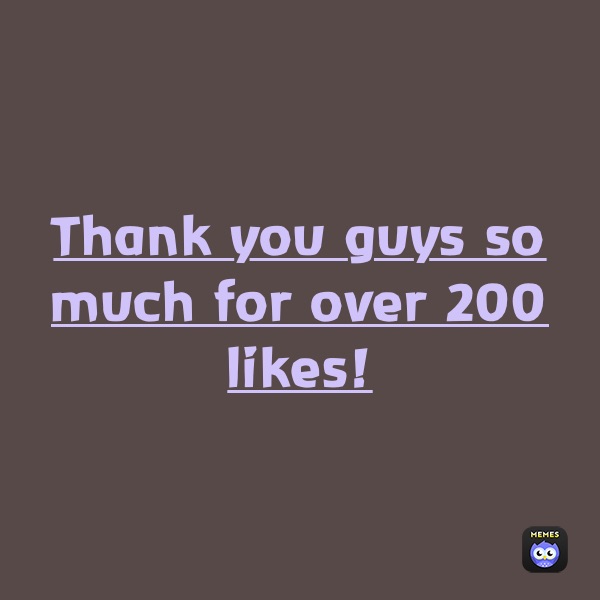 Thank you guys so much for over 200 likes! 