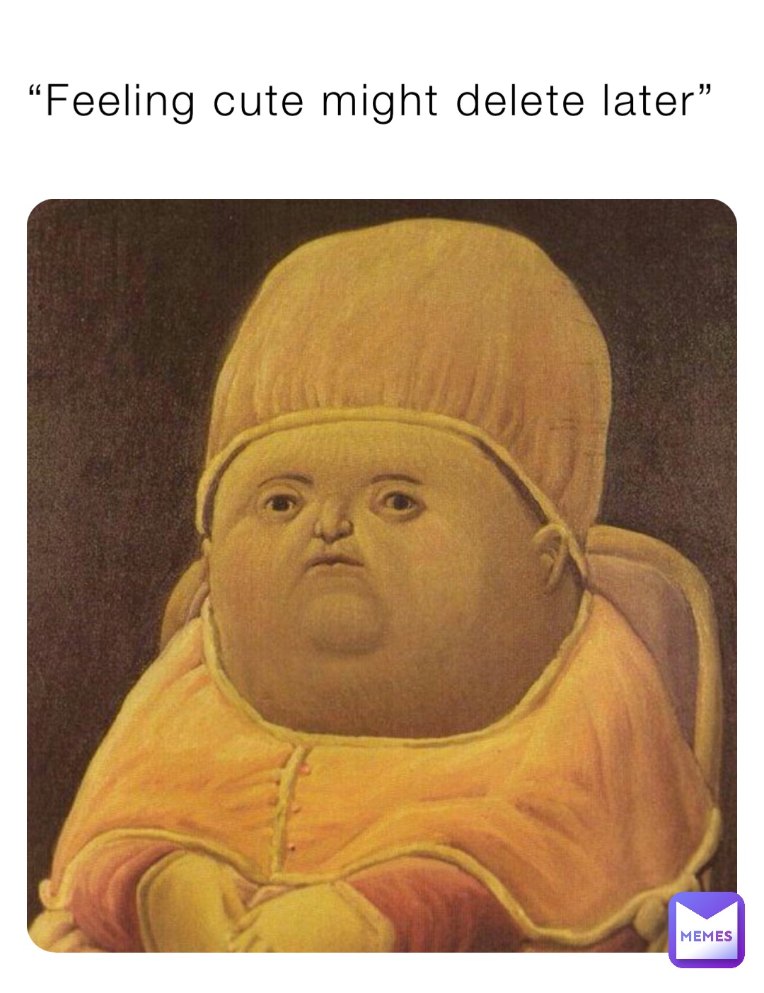 “Feeling cute might delete later”