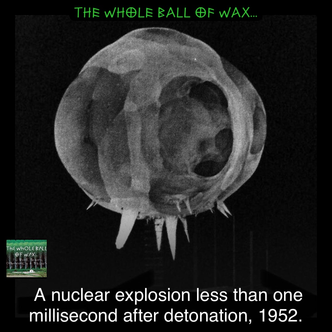 A nuclear explosion less than one millisecond after detonation, 1952.