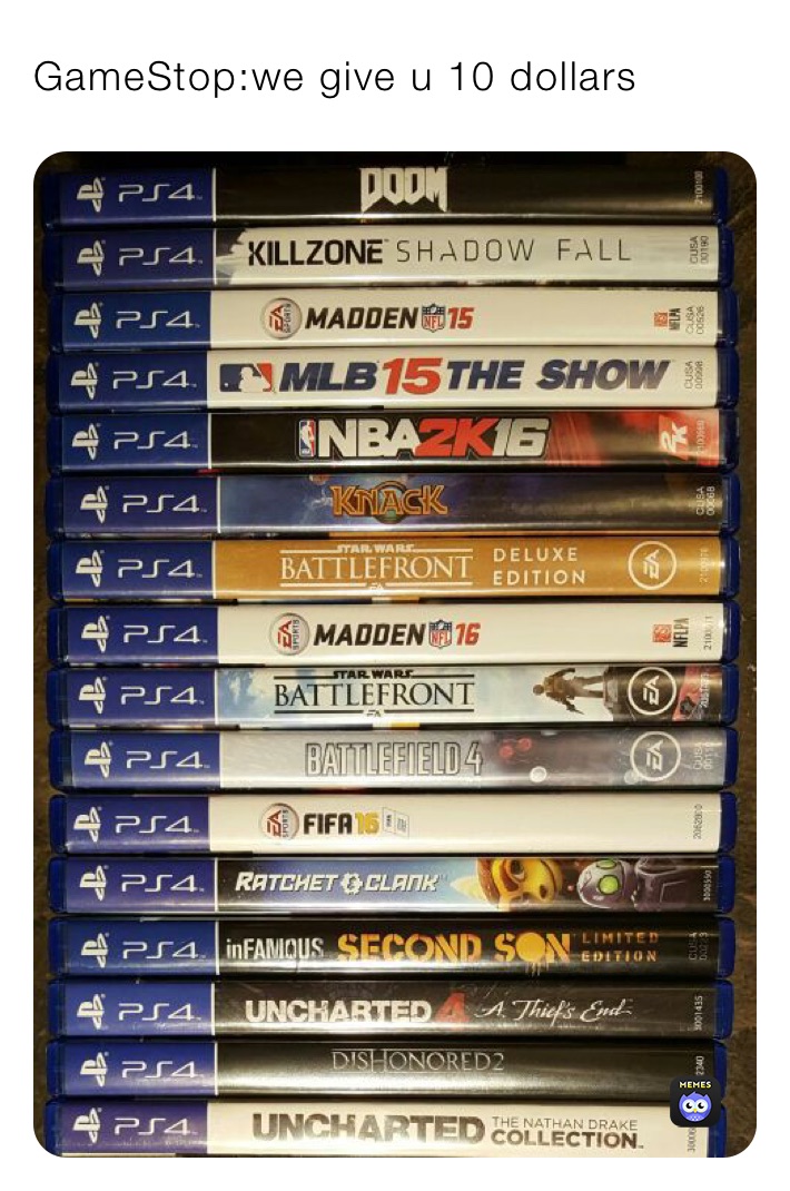 GameStop:we give u 10 dollars