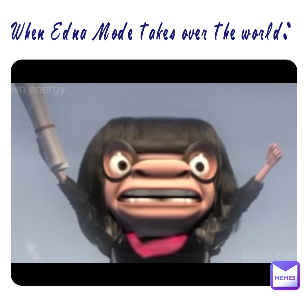 When Edna Mode takes over the world: