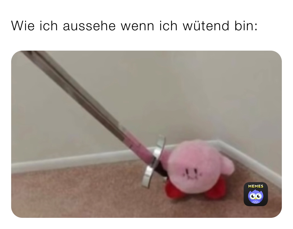 Wie ich aussehe wenn ich wütend bin: 