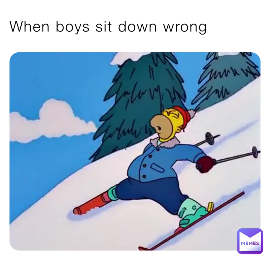 When boys sit down wrong