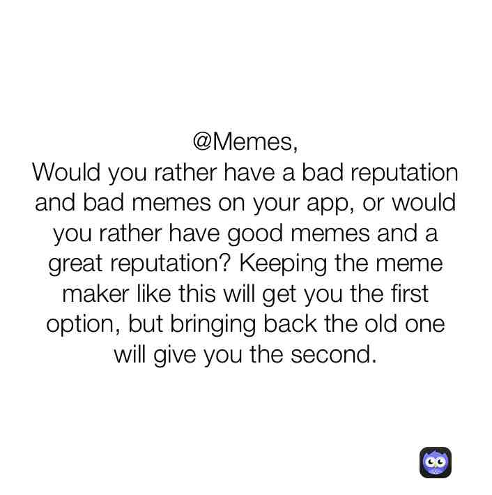 REPOST THIS IF YOU WANT THE OLD MEME EDITOR BACK #fixthemememaker