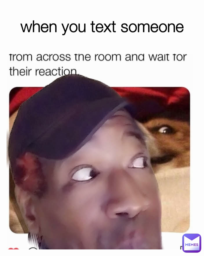 when you text someone