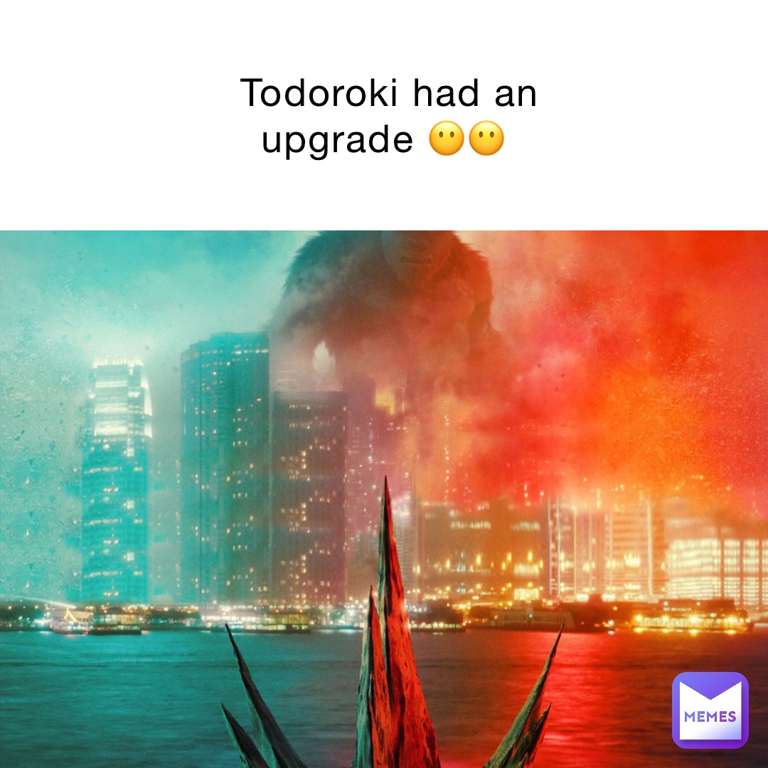 Todoroki had an upgrade 😶😶