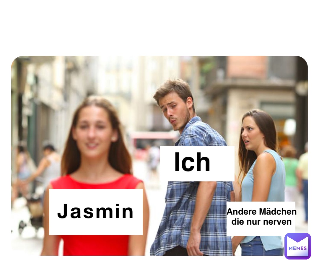 Jasmin Ich Andere Mädchen 
die nur nerven
