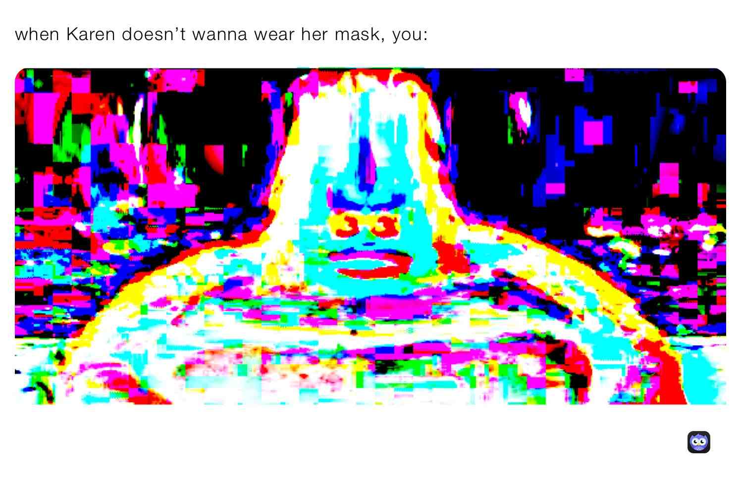Y’all Karen’s be exaggerating so much like just wear ur masks  #karenmemes  #likemymemes  #stayup