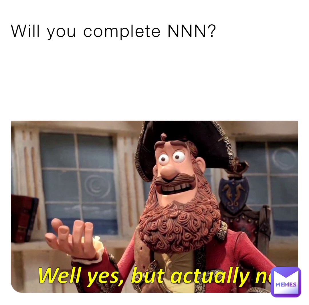 Will you complete NNN?