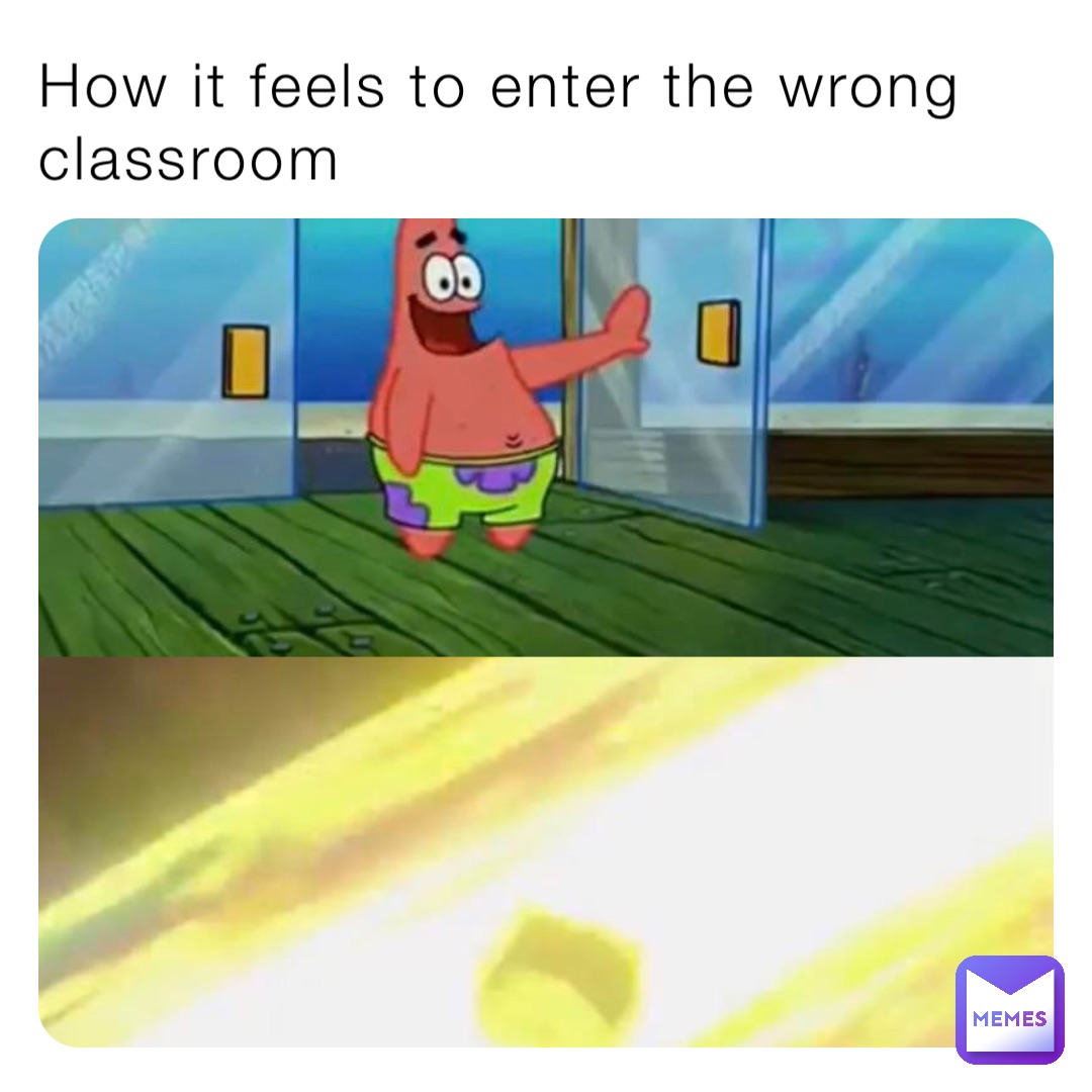 How it feels to enter the wrong classroom