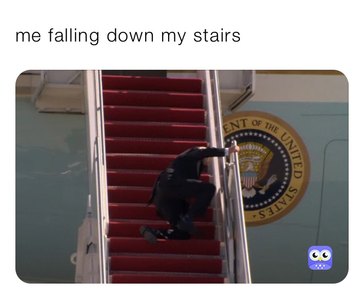 me falling down my stairs