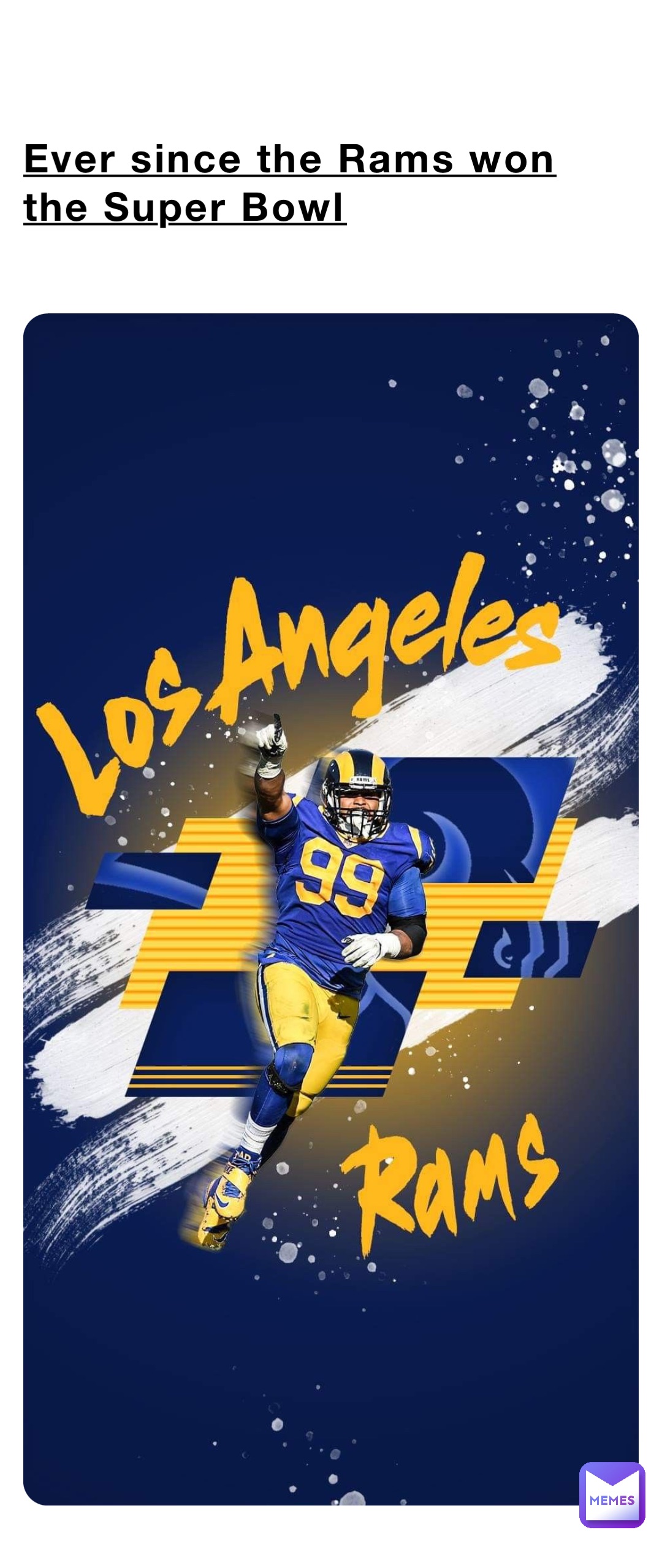 Ever since the Rams won the Super Bowl